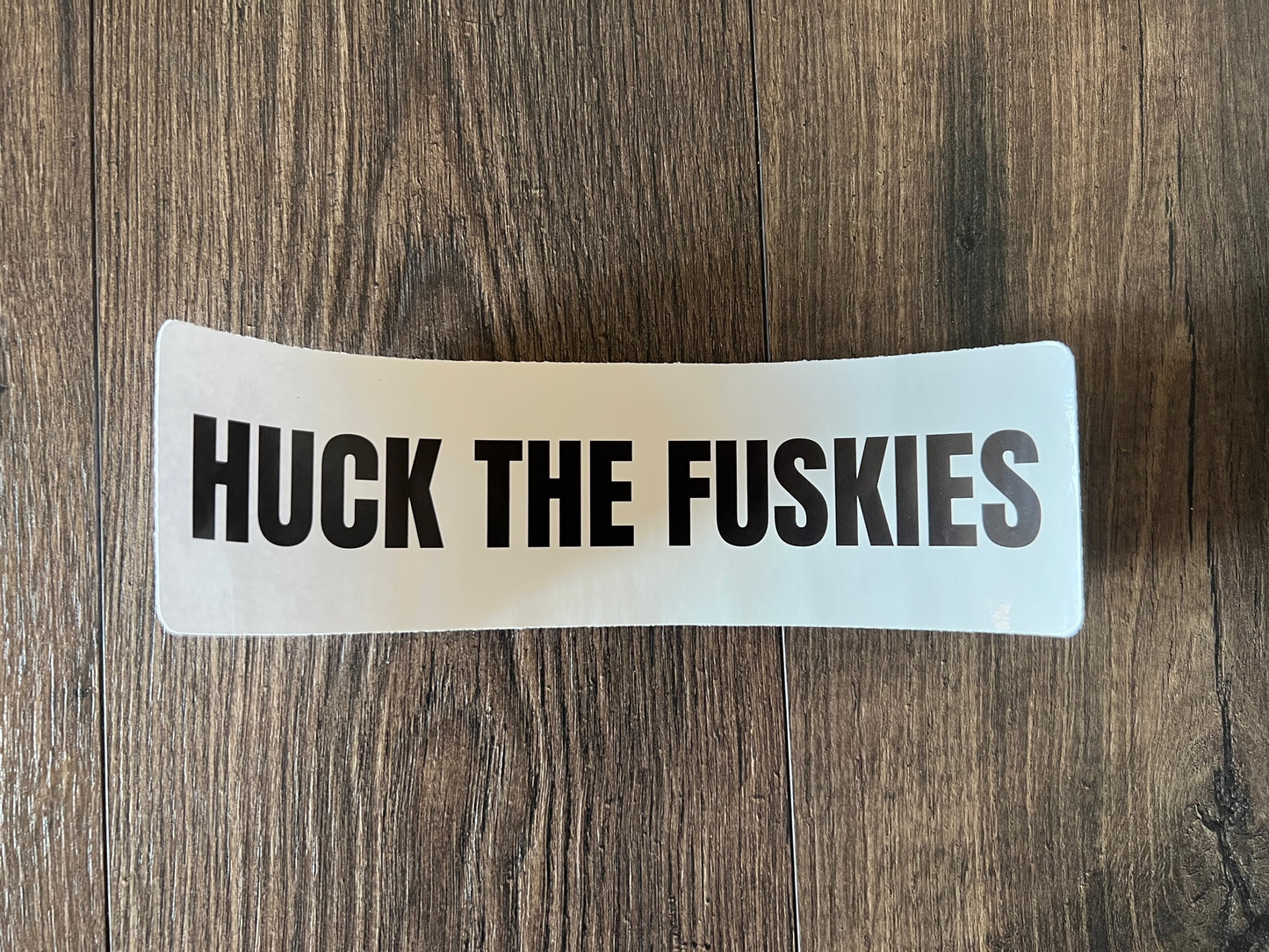 HUCK THE FUSKIES Bumper Sticker